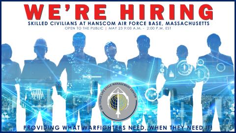 We're Hiring! Skilled civilians at Hanscom Air Force Base, Massachusetts May 23 9 am - 2 pm